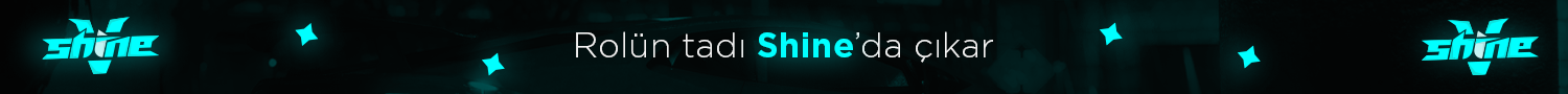Rolün tadı Shine'da çıkar